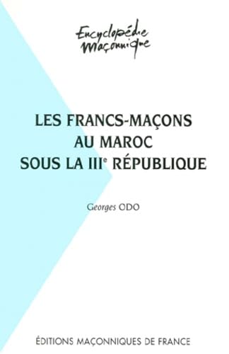 Les Francs-maçons au Maroc sous la IIIe république 9782903846558