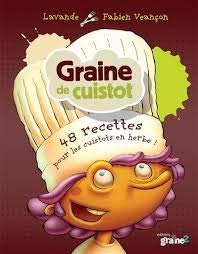 GRAINE DE CUISTOT - 48 RECETTES POUR LES CHEFS EN HERBE - GRAINE 2 9782917537138