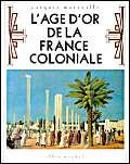 L'âge d'or de la France coloniale 9782226027917