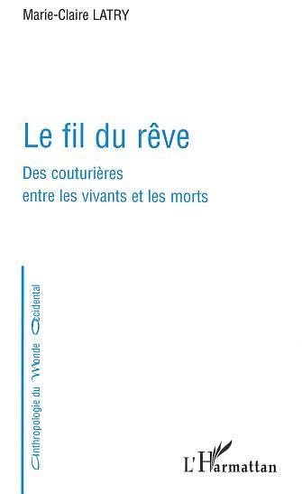Le fil du reve: des couturières entre les vivants et les morts 9782747519298