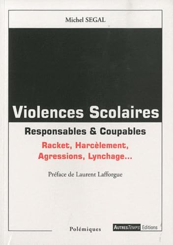 Violences scolaires: Responsables et Coupables 9782845214040