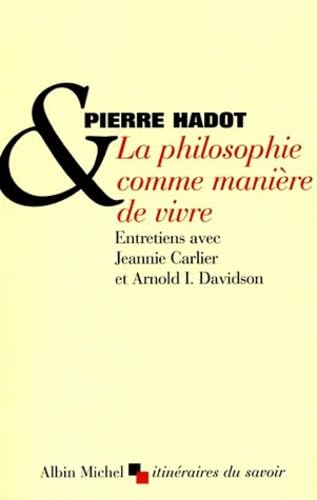 La Philosophie comme manière de vivre 9782226122612