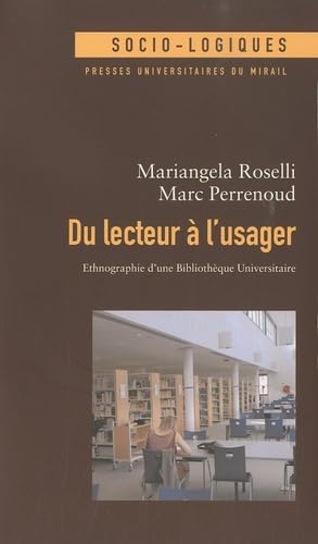 Du lecteur à l'usager : ethnographie d'une bibliothèque universitaire 9782810700851