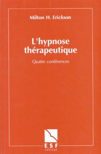 L'HYPNOSE THERAPEUTIQUE.: Quatre conférences 9782710109990