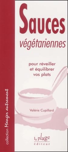 Sauces végétarienne : Pour réveiller et équilibrer vos repas 9782842210793