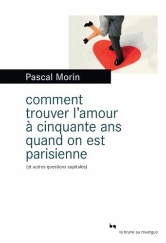 Comment trouver l'amour à cinquante ans quand on est parisienne (et autres questions capitales) 9782812604690