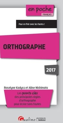 ORTHOGRAPHE 2017 - 5ÈME ÉDITION: LES POINTS CLÉS DES PRINCIPALES RÈLGES D'ORTHOGRAPHE POUR ÉCRIRE SANS FAUTES 9782297065627