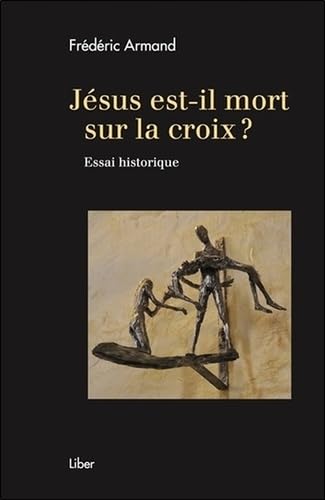 Jésus, est-il mort sur la croix ? Essai historique 9782895786306
