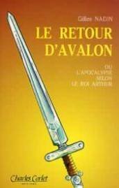 Le retour d'Avalon, ou, L'apocalypse selon le roi Arthur 9782854805840