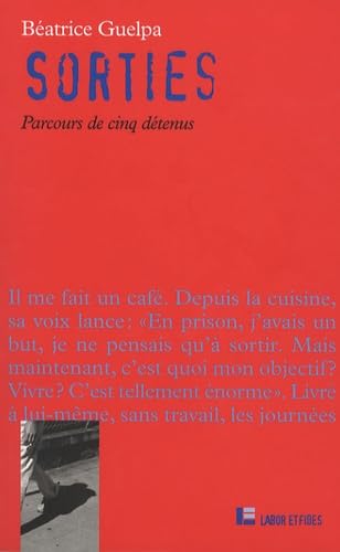 Sorties: Parcours de cinq détenus 9782830912142
