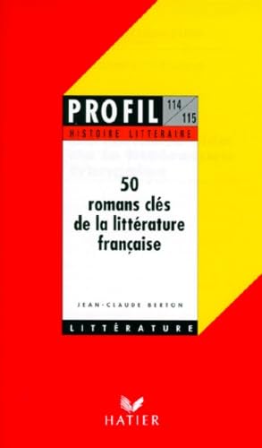 50 romans clés de la littérature française: Histoire littéraire 9782218052521