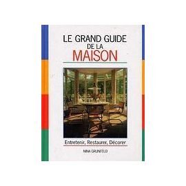 Le grand guide de la maison: Manuel pratique pour l'entretien, le bricolage, la sécurité et la décoration de votre intérieur 9782010213847