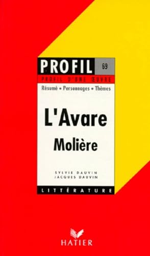 Profil d'une oeuvre : L'Avare, Molière, 1668 : résumé, personnages, thèmes 9782218040825