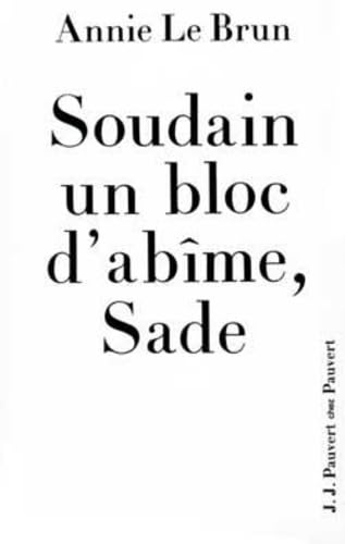 Soudain un bloc d'abîme, Sade 9782720201950