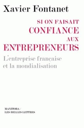 Si on faisait confiance aux entrepreneurs: L'entreprise française et la mondialisation 9782251449005