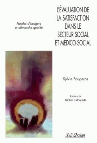 L'EVALUATION DE LA SATISFACTION DANS LE SECTEUR SOCIAL ET MEDICO-SOCIAL 9782842761295