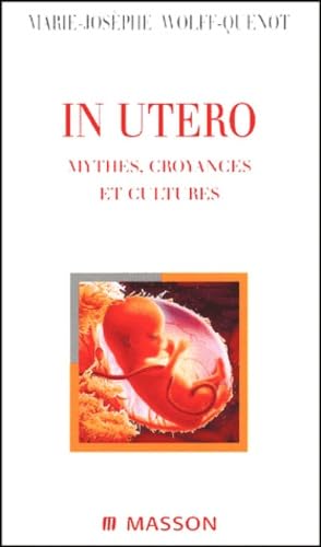 In Utero. Mythes, Croyances Et Cultures 9782294005985