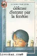 Defense d'entrer par la fenetre: - TRADUIT DE L'AMERICAIN **** 9782081619371