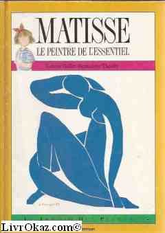 Matisse: Le peintre de l'essentiel 9782203167087