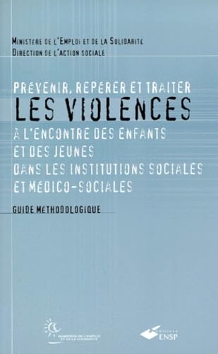 Prévenir, repérer et traiter les violences à l'encontre des enfants et des jeunes dans les institutions 9782859527839