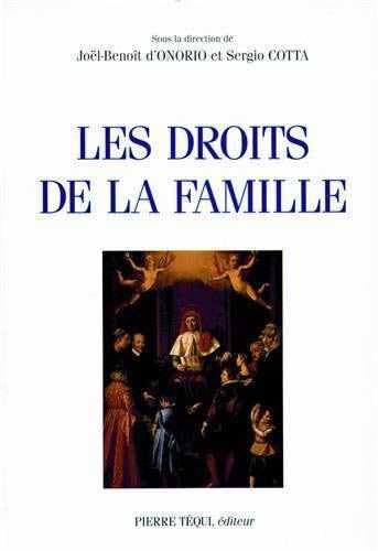 Les droits de la famille: Actes du XIIIe Colloque national de la Confédération des juristes catholiques de France, Paris, 26 mars 1994 et du Congrès catholiques, Lugano, 21-24 septembre 1994 9782740303771