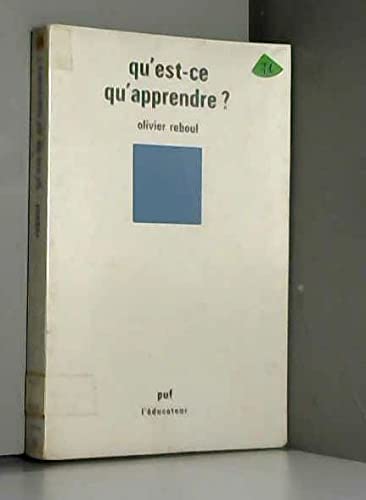 Qu'est-ce qu'apprendre ? : Pour une philosophie de l'enseignement (L'Éducateur) 9782130381099