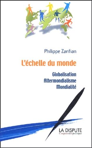 L'échelle du monde: Globalisation, altermondialisme, mondialité 9782843031045