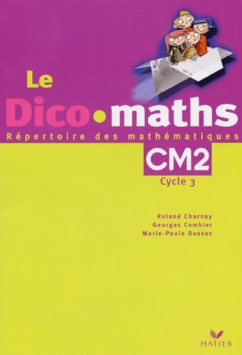 Le Dico maths, CM2 cycle 3: Répertoire des mathématiques 9782218746468