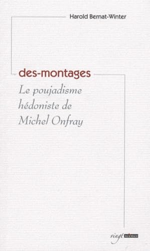 Des-montages: Le poujadisme hédoniste de Michel Onfray 9782915829075