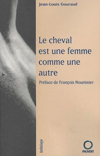 Le cheval est une femme comme une autre: Préface de François Nourissier 9782720214165