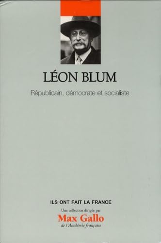 Léon Blum: Républicain, démocrate et socialiste 9782810504381