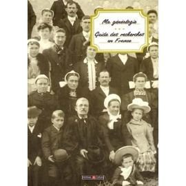 Ma généalogie : guide des recherches en France 9782911665561