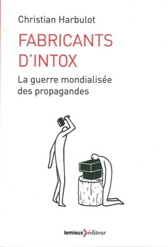 Fabricants d'intox: La guerre mondialisée des propagandes 9782373440485