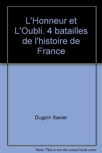 L'honneur et l'oubli : 4 batailles de l'histoire de France 9782092905678