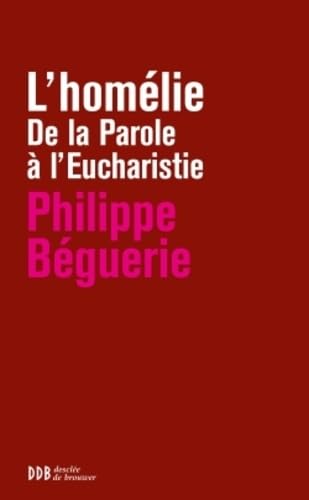 L'homélie: De la Parole à l'Eucharistie 9782220065410