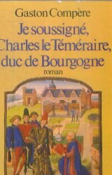 Je soussigné Charles le Téméraire 9782714417398