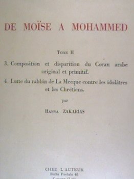 L'Islam, entreprise juive. De Moïse à Mohammed. Tome II, composition et disparition du Coran arabe original et primitif - Lutte du rabbin de la Mecque contre les idolâtres et les chrétiens