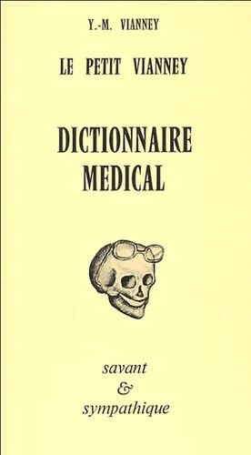 Le petit Vianney: Dictionnaire médical savant et sympathique 9782908614046