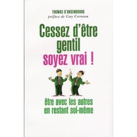 Cessez d'être gentil soyez vrai 9782744193286