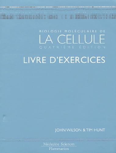 Biologie moléculaire de la cellule : Livre d'exercices 9782257161208