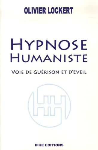 Hypnose humaniste : Voie de guérison et d'éveil 9782916149028