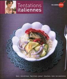 Tentations Italiennes des recettes faciles pour toutes les occasions 9782357100497