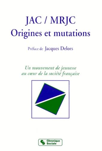 JAC - MRJC. ORIGINES ET MUTATIONS (Pref. J.delors) 9782850082467