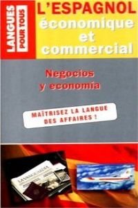 L'Espagnol Economique Et Commercial. 20 Dossiers Sur La Langue Des Affaires 9782266089227