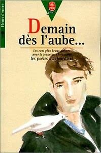Demain Des L'Aube... Les Cent Plus Beaux Poemes Pour L'Enfance Et La Jeunesse Choisis Par Les Poetes D'Aujourd'Hui 9782010208973
