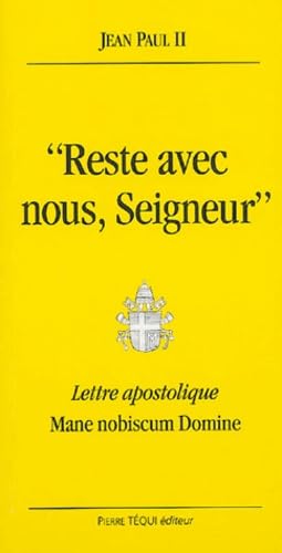 Reste avec nous, Seigneur : Lettre apostolique Mane nobiscum Domine du Souverain Pontife Jean-Paul II à l'episcopat, au clergé et aux fidèles pour l'année de l'Eucharistie 9782740311646