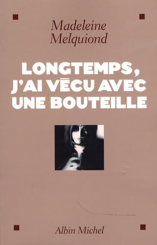 Longtemps, j'ai vécu avec une bouteille 9782226180551