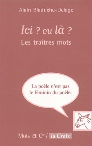 Ici ? ou là ?: Les traîtres mots 9782913588509