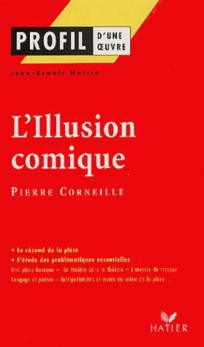 Profil d'une oeuvre : L'illusion comique (1635-1636), Corneille : Résumé, personnages, thèmes 9782218737596