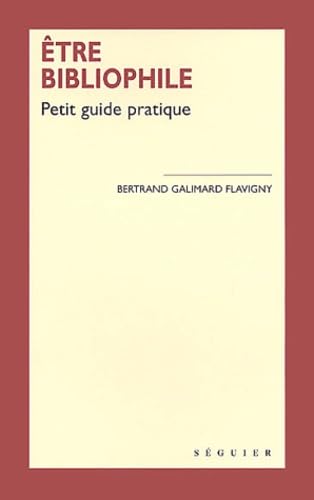Etre bibliophile : Petit guide pratique 9782840493877